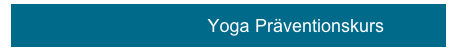                            Yoga Präventionskurs         