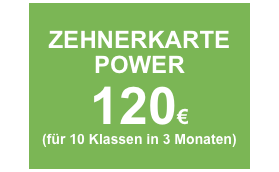 ZEHNERKARTE
POWER
120€
(für 10 Klassen in 3 Monaten)